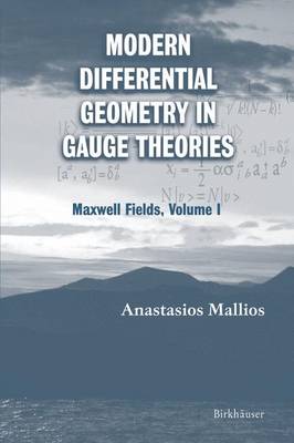 Modern Differential Geometry in Gauge Theories: Maxwell Fields, Volume I (Paperback)