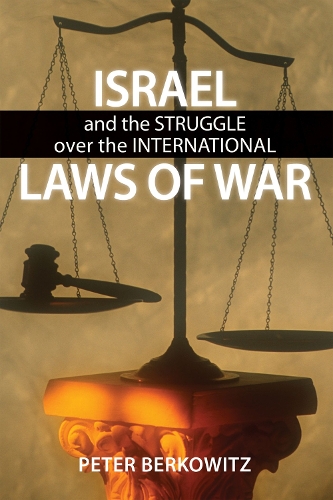 Israel and the Struggle over the International Laws of War (Hardback)