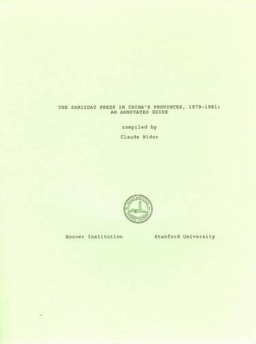 Samizdat Press in China's Provinces, 1979-81: An Annotated Guide (Paperback)