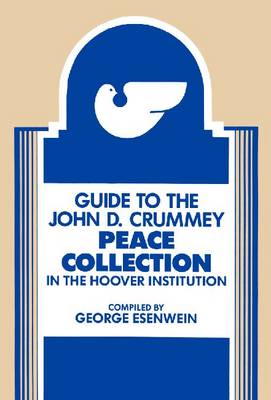 Guide to the John D.Crummey Collection on Peace in the Hoover Institution (Paperback)
