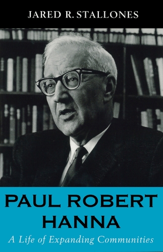 Paul Robert Hanna: A Life of Expanding Communities (Paperback)