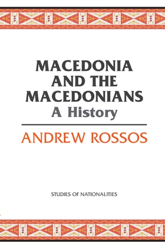 Macedonia and the Macedonians: A History (Hardback)