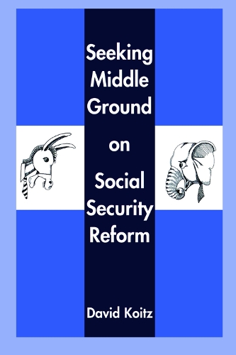 Seeking Middle Ground on Social Security Reform (Paperback)