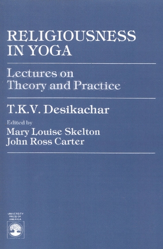 Religiousness in Yoga: Lectures on Theory and Practice (Paperback)