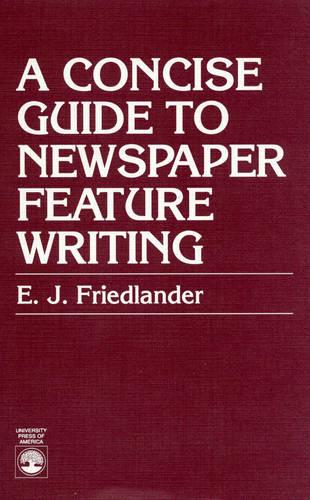A Concise Guide to Newspaper Feature Writing (Paperback)