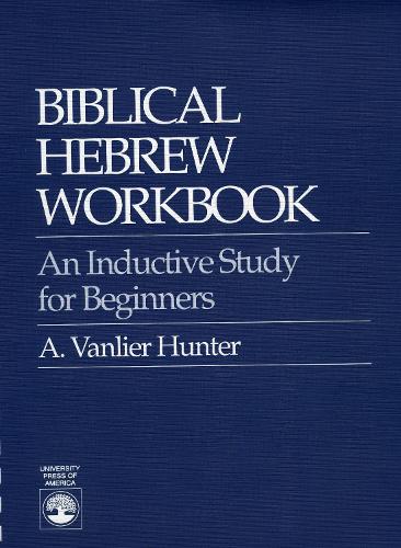 Biblical Hebrew Workbook: An Inductive Study for Beginners (Paperback)