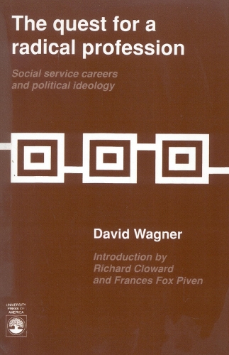 The Quest for a Radical Profession: Social Service Careers and Political Ideology (Paperback)