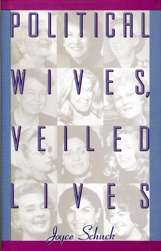 Political Wives, Veiled Lives: The Life and Times of the Political Wife (Hardback)