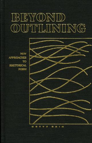 Beyond Outlining: New Approaches to Rhetorical Form (Hardback)