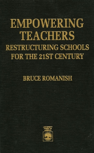 Empowering Teachers: Restructuring Schools for the 21st Century (Hardback)