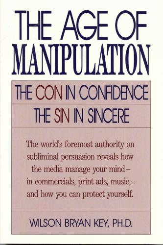 The Age of Manipulation: The Con in Confidence, The Sin in Sincere (Paperback)