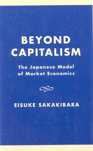 Beyond Capitalism: The Japanese Model of Market Economics (Hardback)