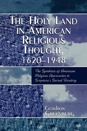 The Holy Land in American Religious Thought, 1620-1948 (Paperback)