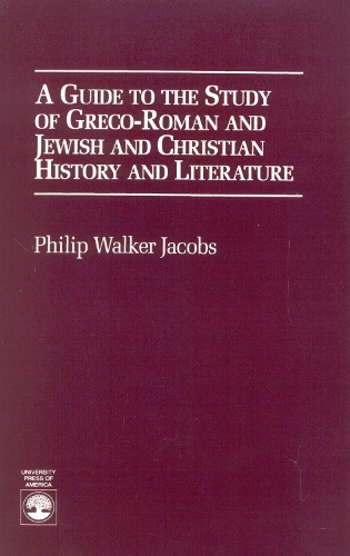 A Guide to the Study of Greco-Roman and Jewish: and Christian History and Literature (Paperback)