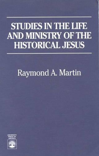 Studies in the Life and Ministry of the Historical Jesus (Hardback)