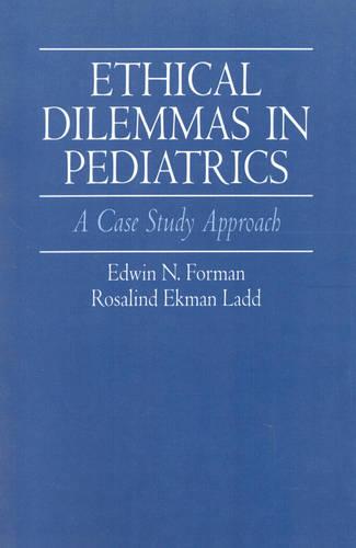Ethical Dilemmas in Pediatrics: A Case Study Approach (Paperback)