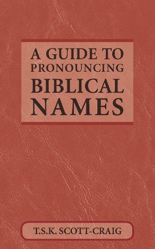 A Guide to Pronouncing Biblical Names (Paperback)