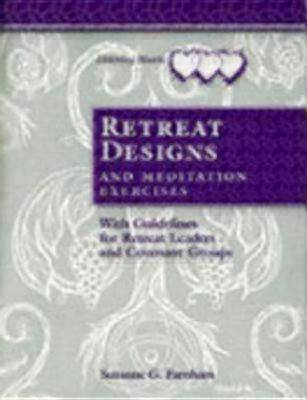 Retreat Designs & Meditation Exercises: Retreat Designs, with Meditation Exercises and Leader Guidelines (Paperback)