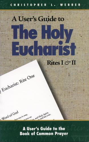 Users Guide: Holy Eucharist Rites I & II (Paperback)