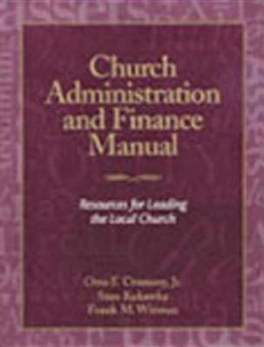 Church Administration and Finance Manual: Resources for Leading the Local Church (Paperback)