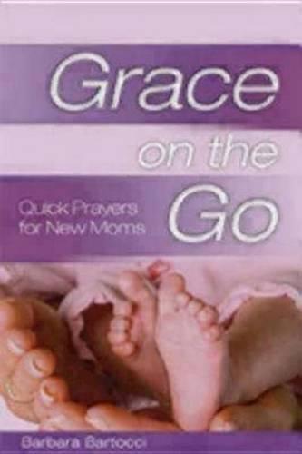 Grace on the Go: Quick Prayers for New Moms (Paperback)