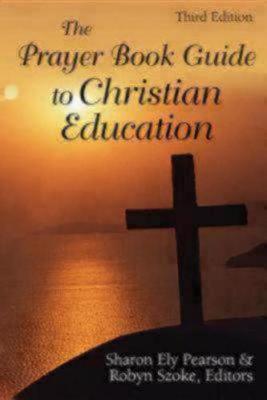 The Prayer Book Guide to Christian Education, Third Edition (Paperback)