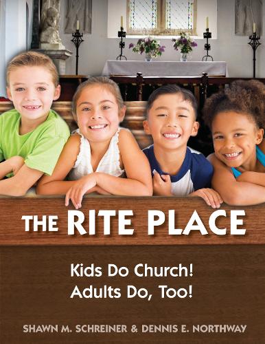 The Rite Place: Kids Do Church! Adults Do Too! (Paperback)