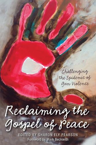 Reclaiming the Gospel of Peace: Challenging the Epidemic of Gun Violence (Paperback)