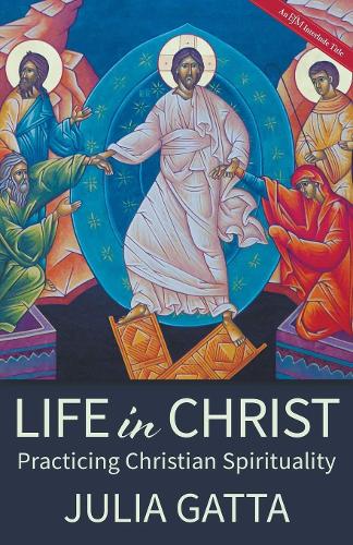 Life in Christ: Practicing Christian Spirituality (Paperback)