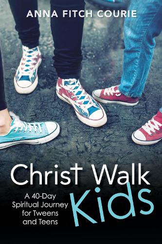Christ Walk Kids: A 40-Day Spiritual Journey for Tweens and Teens (Paperback)