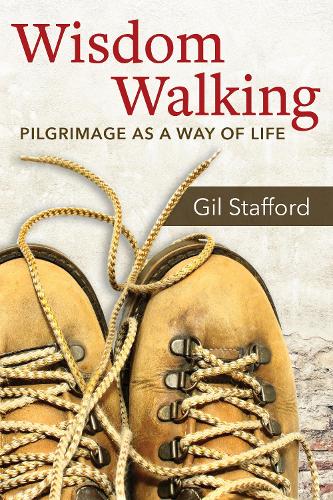 Wisdom Walking: Pilgrimage as a Way of Life (Paperback)