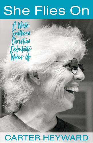 She Flies on: A White Southern Christian Debutante Wakes Up (Paperback)