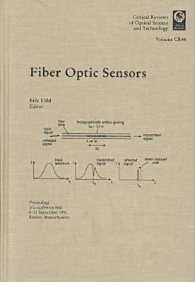 Fiber Optic Sensors: Proceedings of a Conference Held 8-11 September 1992, Boston, Massachusetts - Critical Reviews v. CR44 (Hardback)
