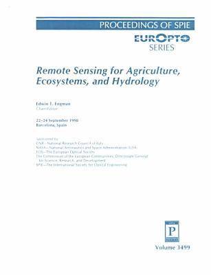 Remote Sensing for Agriculture, Ecosystems and Hydrology: Papers Presented at the EOS/SPIE Remote Sensing Symposium, 22/24 September 1998, Barcelona, Spain (Proceedings of SPIE) (Paperback)