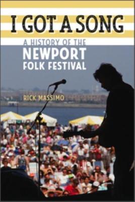 I Got a Song: A History of the Newport Folk Festival - Music/Interview (Paperback)