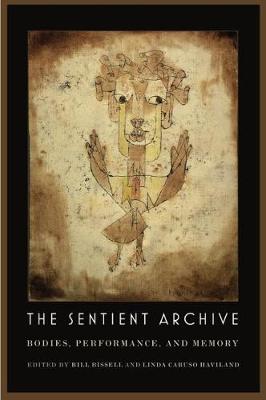 The Sentient Archive: Bodies, Performance, and Memory (Hardback)