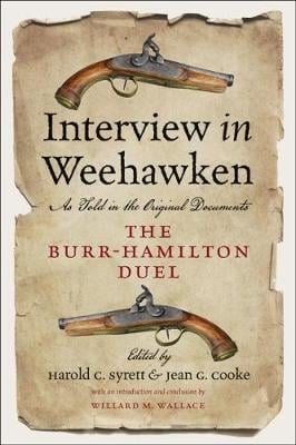 Interview in Weehawken: The Burr-Hamilton Duel as Told in the Original Documents (Paperback)