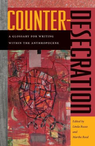 Counter-Desecration: A Glossary for Writing Within the Anthropocene (Paperback)