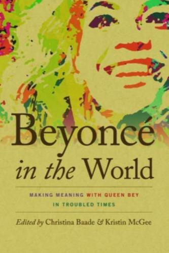 Beyonce in the World: Making Meaning with Queen Bey in Troubled Times - Music / Culture (Hardback)