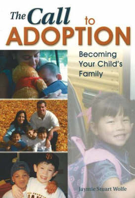 The Call to Adoption: Becoming Your Child's Family (Paperback)