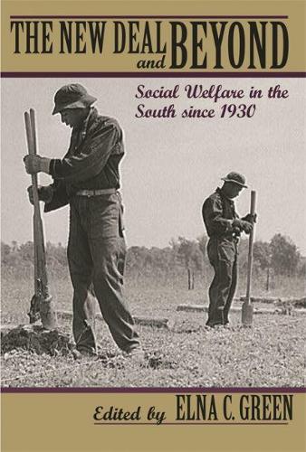 The New Deal and Beyond: Social Welfare in the South Since 1930 (Hardback)