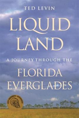 Liquid Land: A Natural History of the Everglades (Hardback)