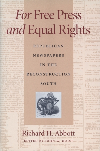For Free Press and Equal Rights: Republican Newspapers in the Reconstruction South (Hardback)