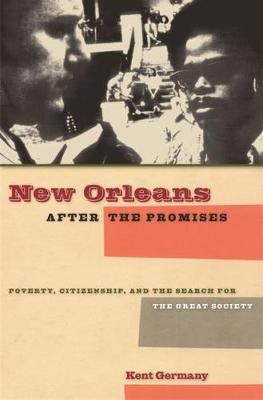 New Orleans After the Promises: Poverty, Citizenship, and the Search for the Great Society (Hardback)