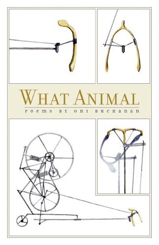 What Animal: Poems by Oni Buchanan (Paperback)