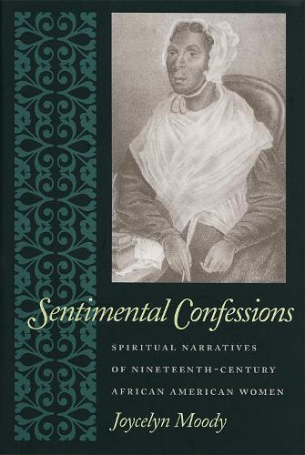 Sentimental Confessions: Spiritual Narratives of Nineteenth-Century African American Women (Paperback)