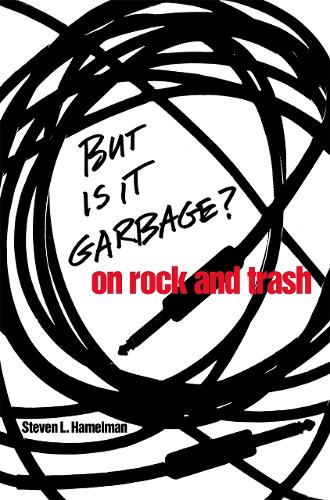 But is it Garbage?: On Rock and Trash (Paperback)