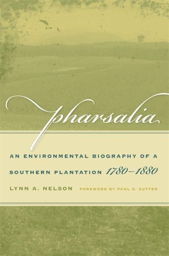 Pharsalia: An Environmental Biography of a Southern Plantation, 1780-1880 (Hardback)