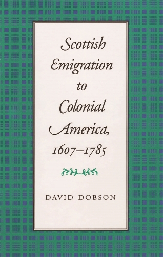 Scottish Emigration to Colonial America, 1607-1785 (Paperback)