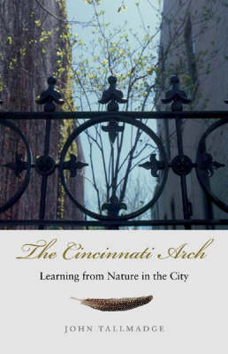 The Cincinnati Arch: Learning from Nature in the City (Hardback)